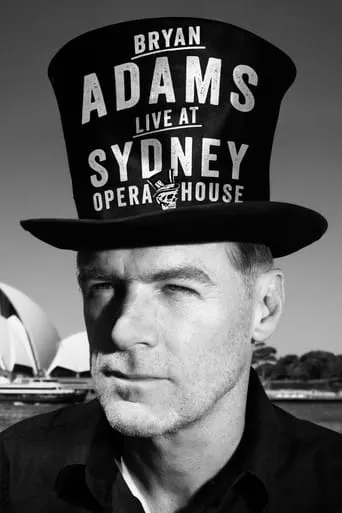 Bryan Adams: Live at the Sydney Opera House movie poster - Rated 8.3/10