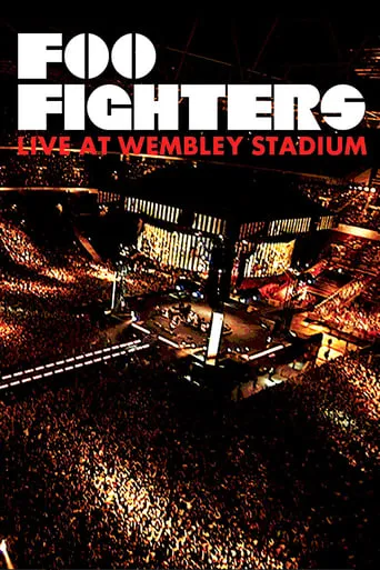 Foo Fighters: Live At Wembley Stadium movie poster - Rated 8.2/10