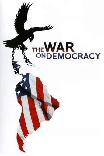 The War on Democracy movie poster - Rated 7.5/10