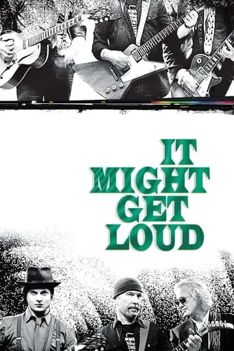 It Might Get Loud movie poster - Rated 7.16/10
