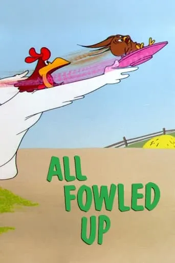 All Fowled Up movie poster - Rated 6.5/10