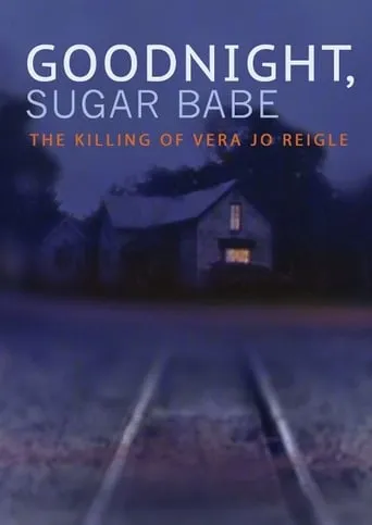 Goodnight, Sugar Babe: The Killing of Vera Jo Reigle movie poster - Rated 6.3/10