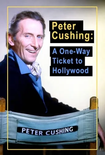 Peter Cushing: A One Way Ticket to Hollywood movie poster - Rated 10/10