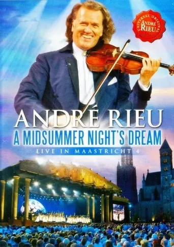 André Rieu - A Midsummer Night's Dream: Live in Maastricht 4 movie poster - Rated 6/10
