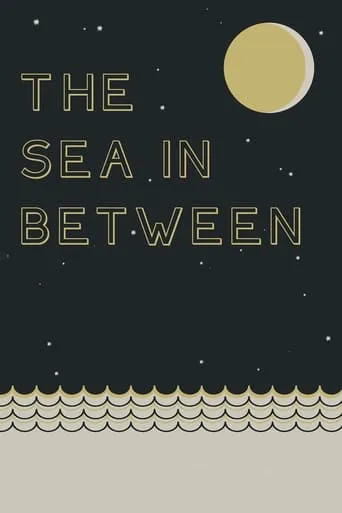 The Sea in Between movie poster - Rated 5.5/10