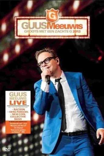 Guus Meeuwis - Groots Met Een Zachte G 2013 movie poster - Entertainment content