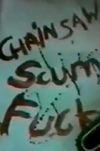 Chainsaw Scumfuck movie poster - Rated 4.6/10