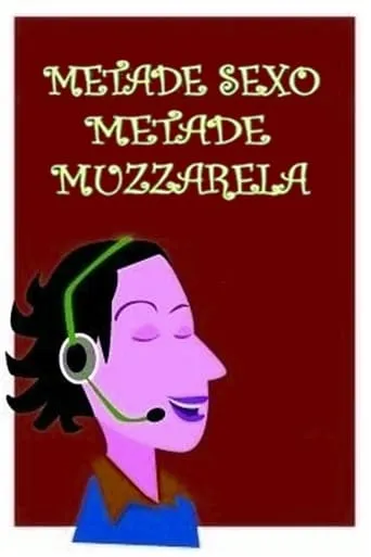 Metade Sexo, Metade Mussarela movie poster - Entertainment content