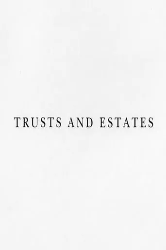 Trusts and Estates movie poster - Entertainment content