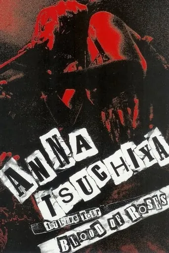 Anna Tsuchiya: 1st Live Tour Blood of Roses movie poster - Entertainment content