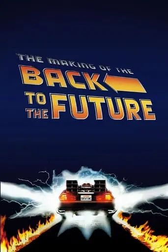 The Making of Back to the Future movie poster - Rated 7.6/10