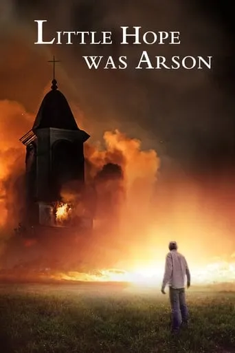 Little Hope Was Arson movie poster - Rated 5.7/10