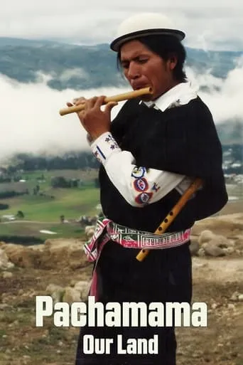 Pachamama: Our Land movie poster - Rated 7.3/10