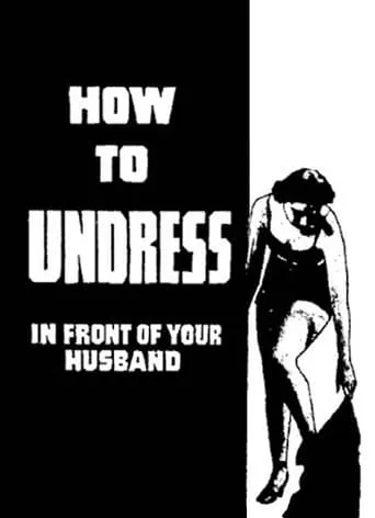 How to Undress in Front of Your Husband movie poster - Rated 3/10