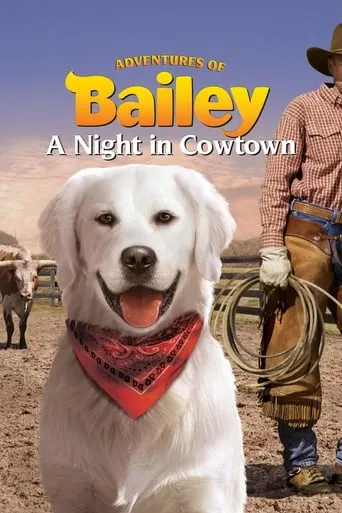 Adventures of Bailey: A Night in Cowtown TV series poster - Rated 4.5/10