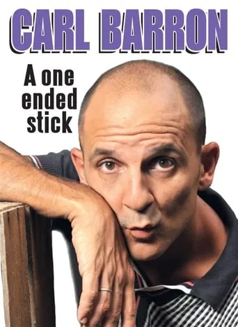 Carl Barron: A One Ended Stick movie poster - Rated 6.2/10