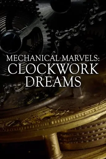 Mechanical Marvels: Clockwork Dreams movie poster - Rated 7.3/10