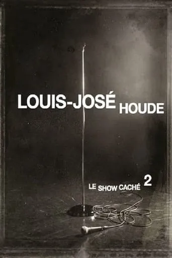 Louis-José Houde : Le show caché 2 movie poster - Rated 8/10