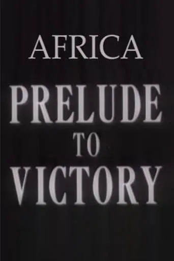 Africa, Prelude to Victory movie poster - Rated 5.5/10