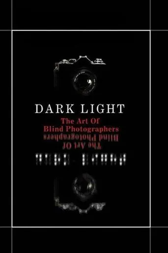 Dark Light: The Art of Blind Photographers movie poster - Rated 7/10