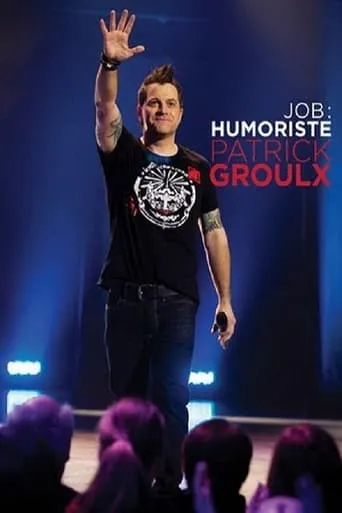 Patrick Groulx - Job: Humoriste movie poster - Entertainment content