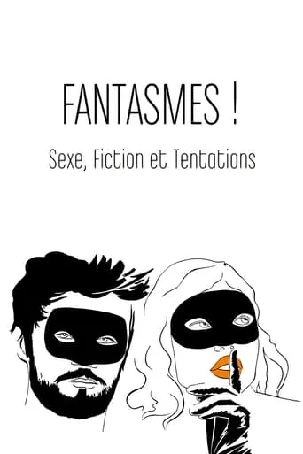 Fantasmes ! Sexe, fiction et tentations movie poster - Rated 7.5/10