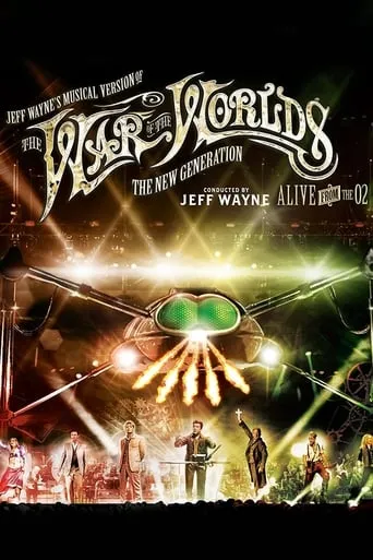 Jeff Wayne's Musical Version of the War of the Worlds - The New Generation: Alive on Stage! movie poster - Rated 6.8/10
