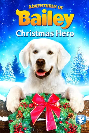 Adventures of Bailey: Christmas Hero movie poster - Rated 5.2/10