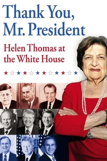 Thank You, Mr. President: Helen Thomas at the White House movie poster - Rated 7/10