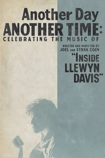 Another Day, Another Time: Celebrating the Music of 'Inside Llewyn Davis' movie poster - Rated 8/10