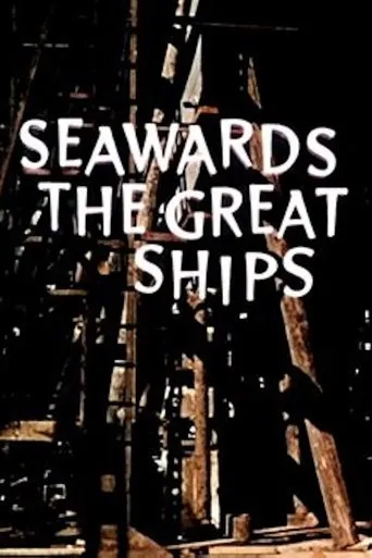 Seawards the Great Ships movie poster - Rated 6.8/10