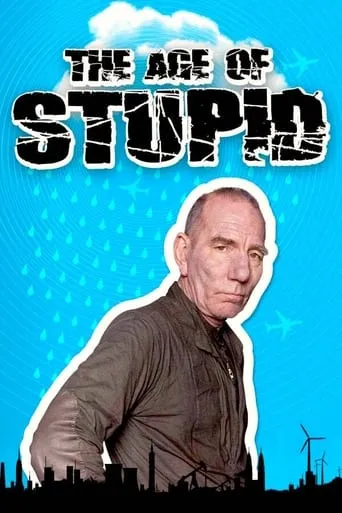 The Age of Stupid movie poster - Rated 6.5/10