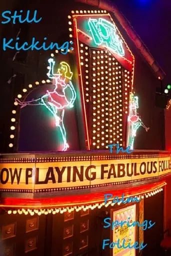 Still Kicking: The Fabulous Palm Springs Follies movie poster - Rated 1/10