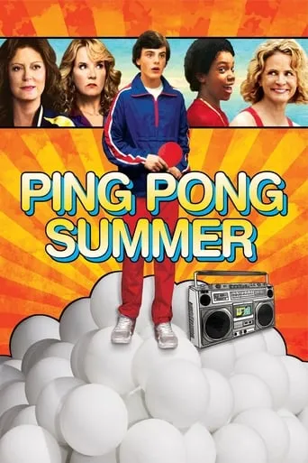 Ping Pong Summer movie poster - Rated 5.9/10