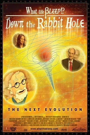 What the Bleep! Down the Rabbit Hole movie poster - Rated 5.7/10