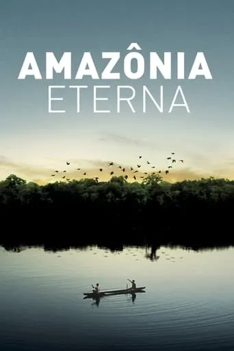Eternal Amazonia movie poster - Rated 9/10
