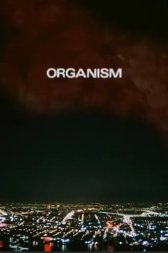 Organism movie poster - Rated 7.4/10