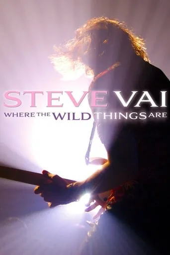 Steve Vai: Where The Wild Things Are movie poster - Rated 5.9/10
