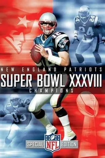 Super Bowl XXXVIII Champions: New England Patriots movie poster - Rated 8/10