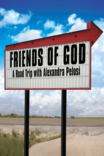 Friends of God: A Road Trip with Alexandra Pelosi movie poster - Rated 5.3/10
