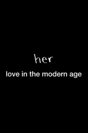 Her: Love in the Modern Age movie poster - Rated 6.1/10