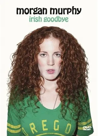Morgan Murphy: Irish Goodbye movie poster - Rated 6/10