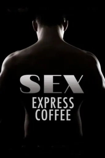 Sex Express Coffee movie poster - Rated 4.1/10