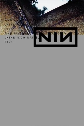 Nine Inch Nails: And All That Could Have Been movie poster - Rated 7.6/10