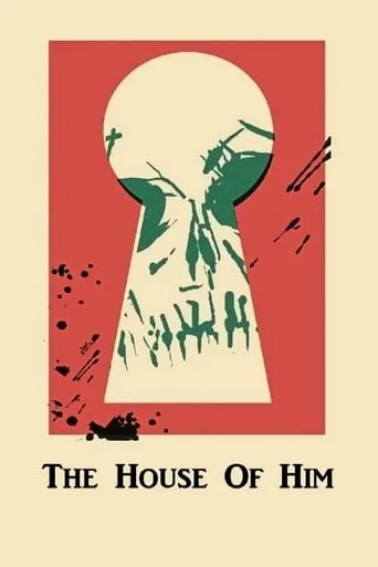 The House of Him movie poster - Rated 5.6/10