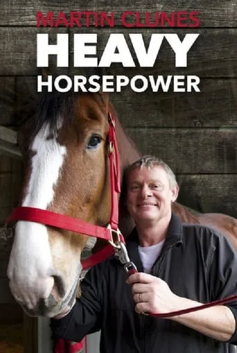 Martin Clunes: Heavy Horsepower movie poster - Rated 8/10