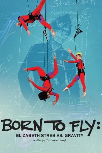Born to Fly: Elizabeth Streb vs. Gravity movie poster - Rated 5.2/10