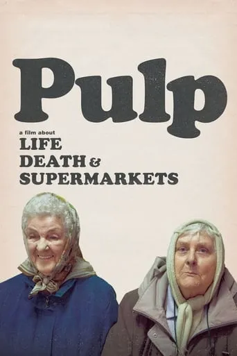Pulp: a Film About Life, Death & Supermarkets movie poster - Rated 7.2/10