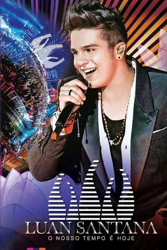 Luan Santana: O Nosso Tempo é Hoje movie poster - Rated 7/10