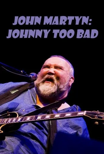 John Martyn: Johnny Too Bad movie poster - Entertainment content